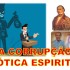 A CORRUPÇÃO NA ÓTICA ESPIRITUAL  - UMA VISÃO ESPÍRITA