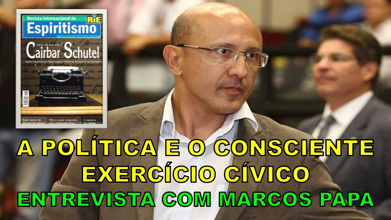 A POLÍTICA E O CONSCIENTE EXERCÍCIO CÍVICO - ENTREVISTA COM MARCOS PAPA